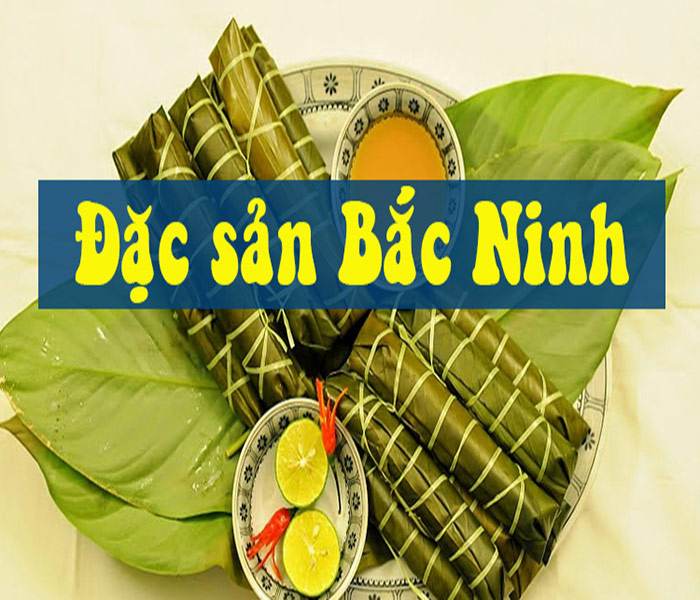 Top 10 đặc sản Bắc Ninh nổi tiếng làm quà biếu ý nghĩa nghĩa